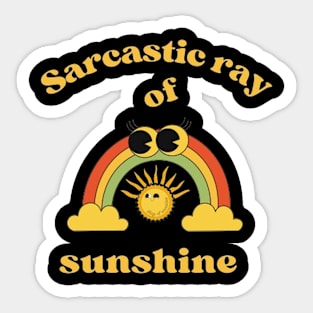 Sarcastic ray of sunshine Sticker